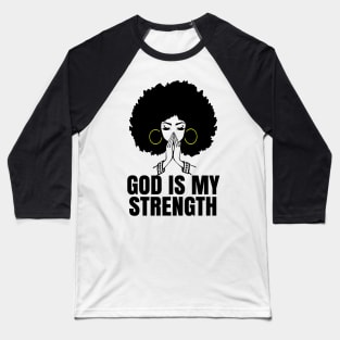 God is My Strength, Black Woman Praying, Black Lives Matter, Strong Black Woman Baseball T-Shirt